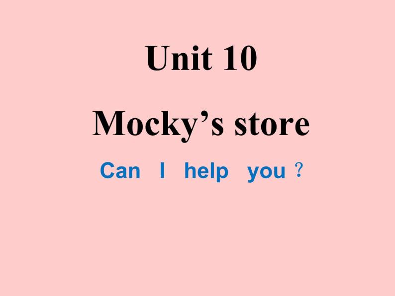 北师大版四下英语 Unit10 Mocky's store Lesson1 课件01