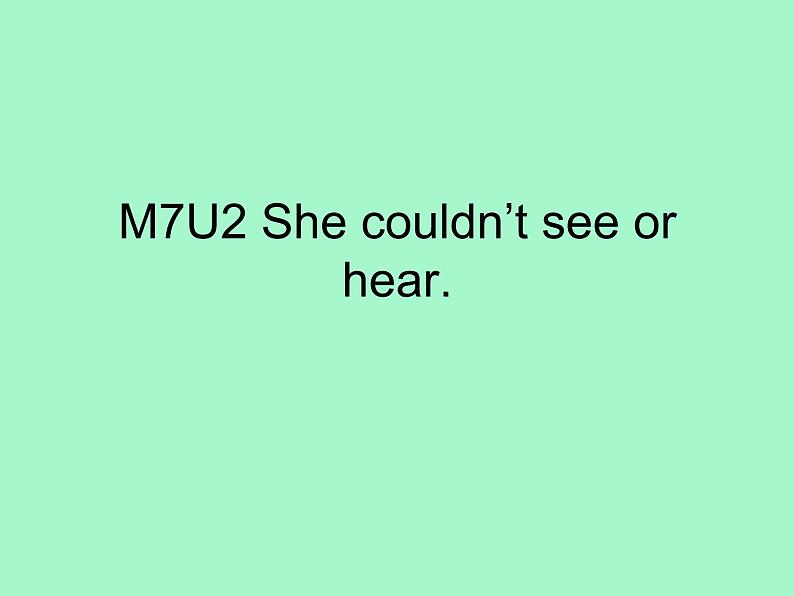 外研版(三起)小学英语六下 Module7 Unit2 She couldn't see or hear. 课件01