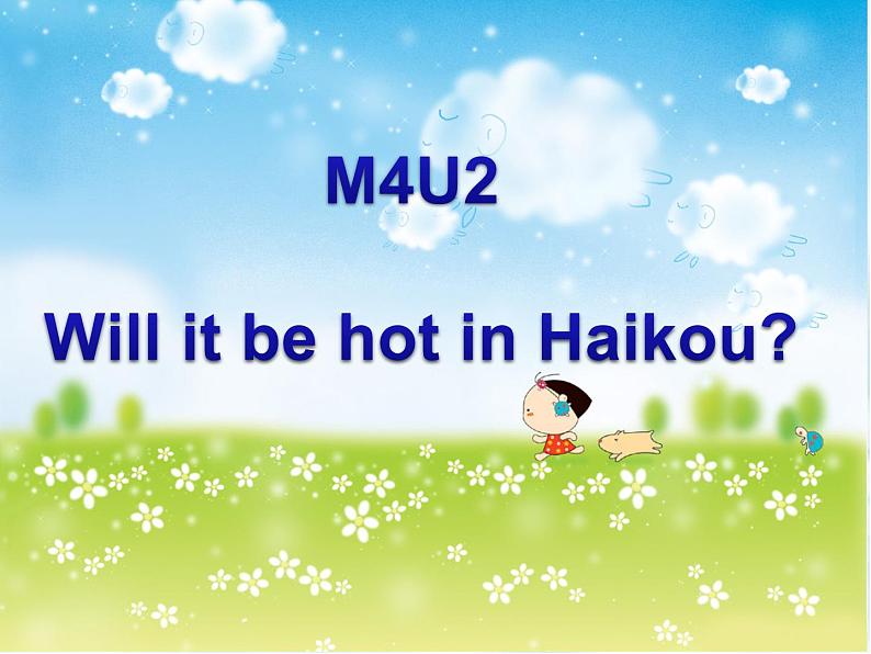 外研版(三起)小学英语四下 M4 U2 Will it be hot in haikou? 课件01
