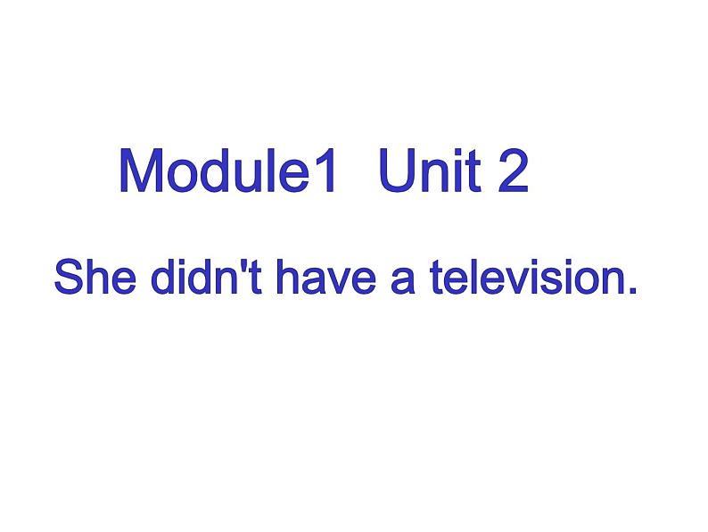 外研版(三起)小学英语五下 M1 U2 She didn't have a television. 课件01