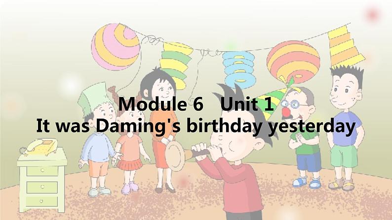六年级英语下册课件-Module 6 Unit 1 It was Daming 's birthday yesterday外研版(三起)第2页