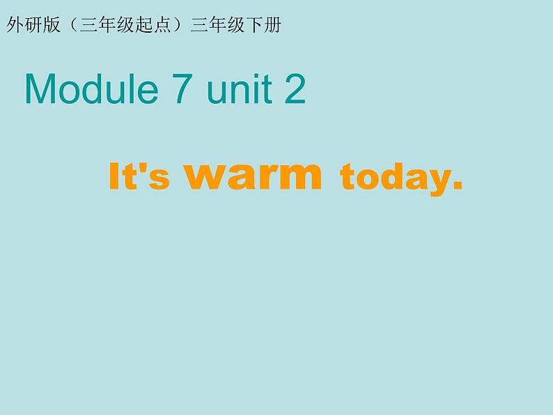 外研版(三起)小学英语三下 M7U2 It's warm today. 课件01