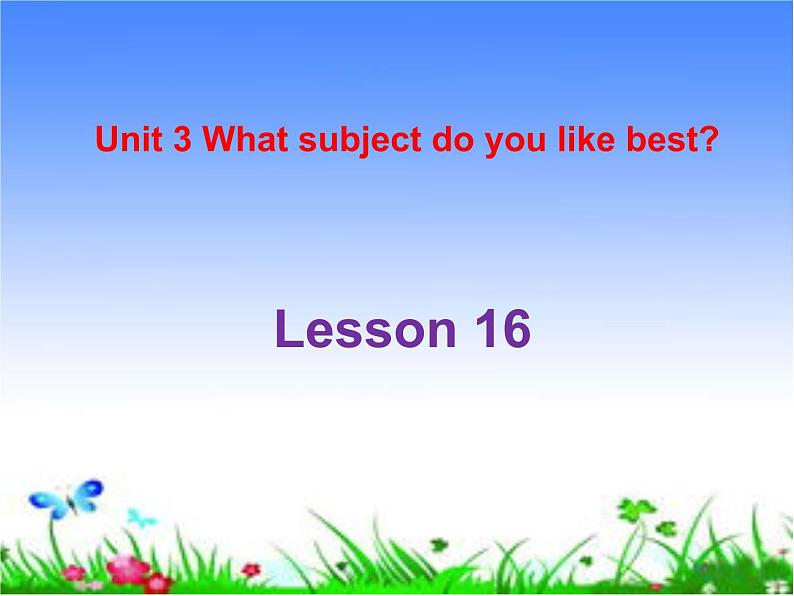 人教精通版小学英语四下 Unit3 What subject do you like best?(Lesson16) 课件01