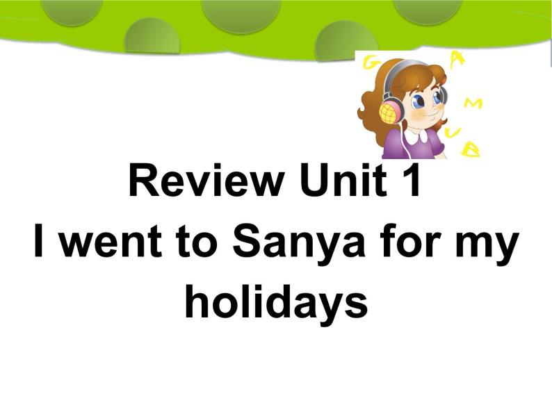 人教精通版小学英语六下 Unit1 I went to Sanya for my holidays.(Lesson6) 课件01