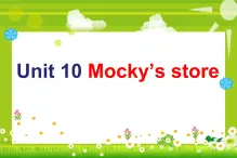 北师大版四下英语 Unit10 Mocky's store Lesson3 课件