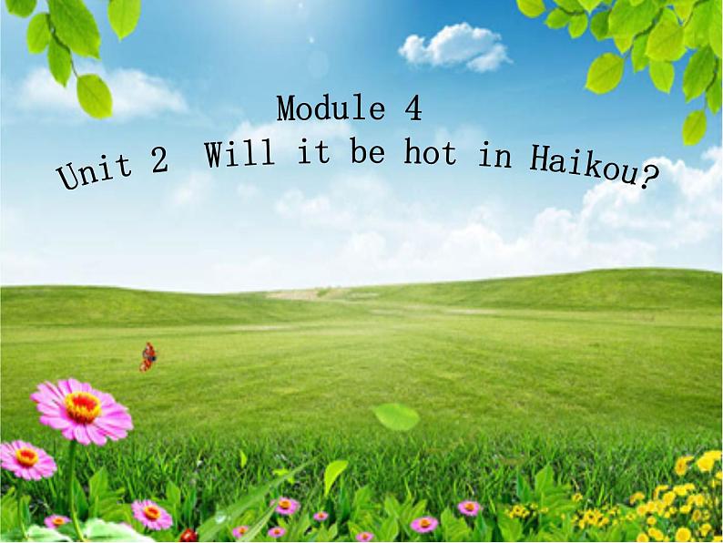 外研版(三起)小学英语四下 M4 U2 Will it be hot in haikou? 课件01