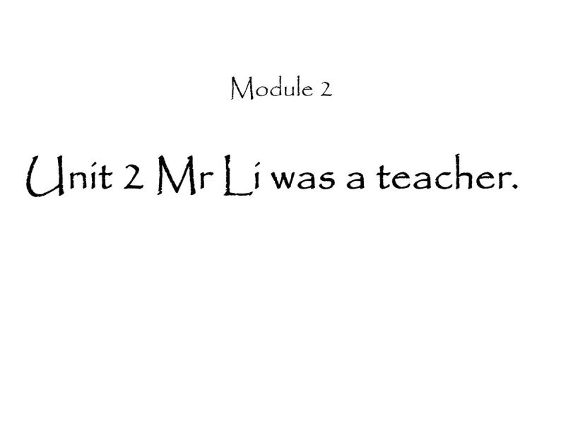 外研版（三起）小学英语五下 M2 U2 Mr. li was a teacher. 课件01