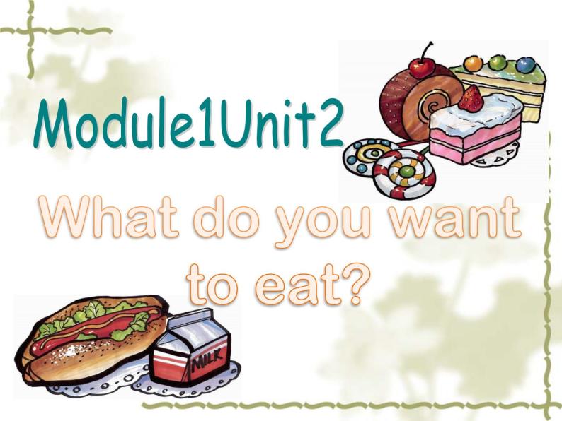 外研版（三起）小学英语六下 Module1 Unit2 What do you want to eat？ 课件01