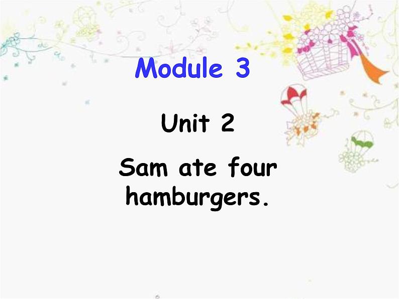 外研版(三起)小学英语五下 M3 U2 Sam ate four hamburgers. 课件01