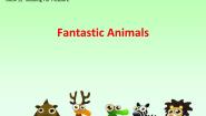 外研版（一起）小学英语六下 Reading for pleasure Fantastic Animals 课件
