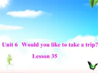 人教精通版小学英语四下 Unit6 Would you like to take a trip？(Lesson35) 课件