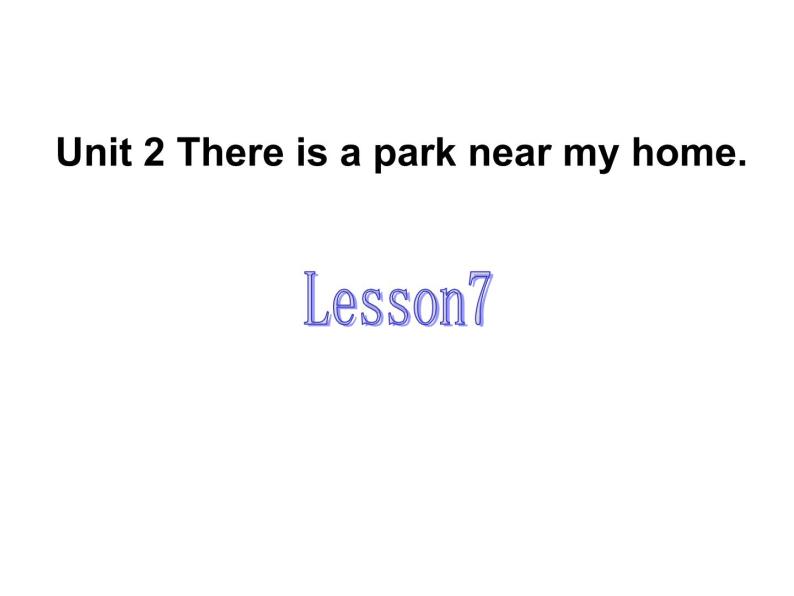 人教精通版小学英语六下 Unit2 There is a park near my home.(Lesson7) 课件01
