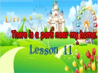 人教精通版小学英语六下 Unit2 There is a park near my home.(Lesson11) 课件