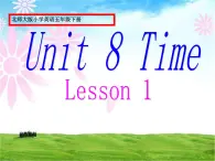 北师大版五下英语 Unit8 Time Lesson1 课件