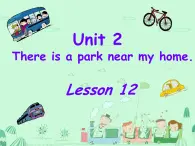 人教精通版小学英语六下 Unit2 There is a park near my home.(Lesson12) 课件