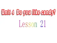 人教精通版小学英语三下 Unit4 Do you like candy？(Lesson21) 课件