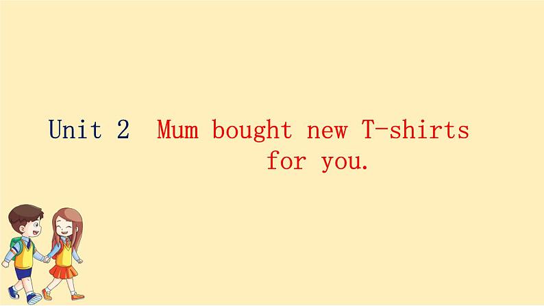 Module 9 Unit 2 Mum bought new T-shirts for you. 课件PPT+练习课件+音视频素材02