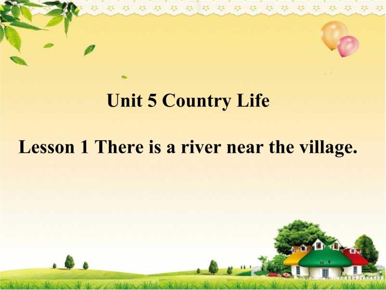鲁科版（五四制）小学英语五下 5.1 There is a river near the village. 课件01