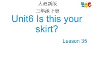 人教精通版小学英语三下 Unit6 Is this your skirt？(Lesson35) 课件