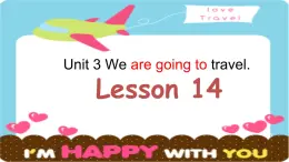 人教精通版小学英语六下 Unit3 We are going to travel.(Lesson14) 课件