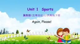 冀教版六年级英语下册《Unit 1 Again , Please!》课堂教学课件PPT