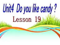 人教精通版小学英语三下 Unit4 Do you like candy？(Lesson19) 课件