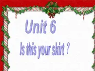 人教精通版小学英语三下 Unit6 Is this your skirt？(Lesson31) 课件