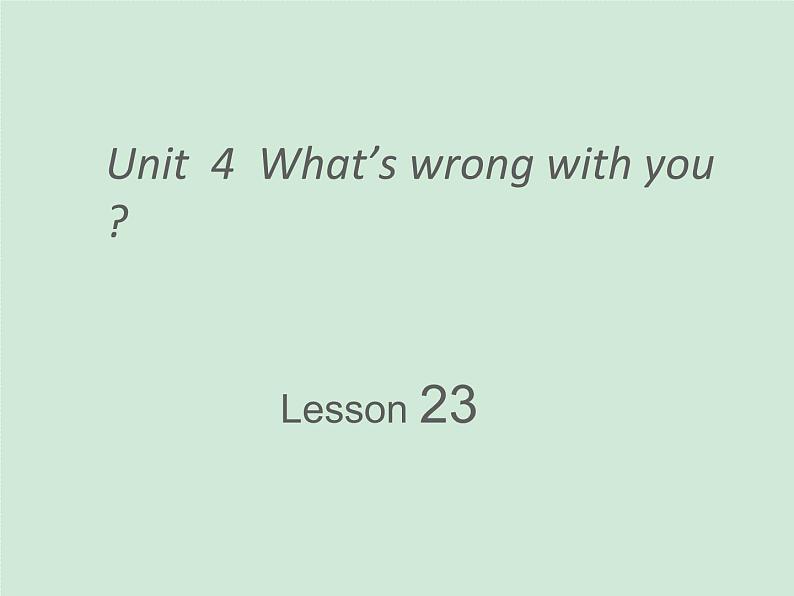 人教精通版小学英语五下 Unit4 What's wrong with you?(Lesson23) 课件01