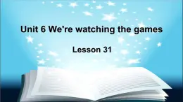 人教精通版小学英语五下 Unit6 We are watching the games.(Lesson31) 课件