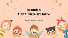 Module5 Unit2《There are forty》課件+教案
