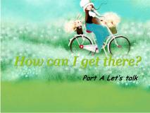 英语六年级上册Unit 1 How can I get there? Part A教课内容课件ppt