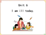 Unit 6 I am ill today 课件