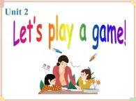 Unit 2 Let's play a game 课件