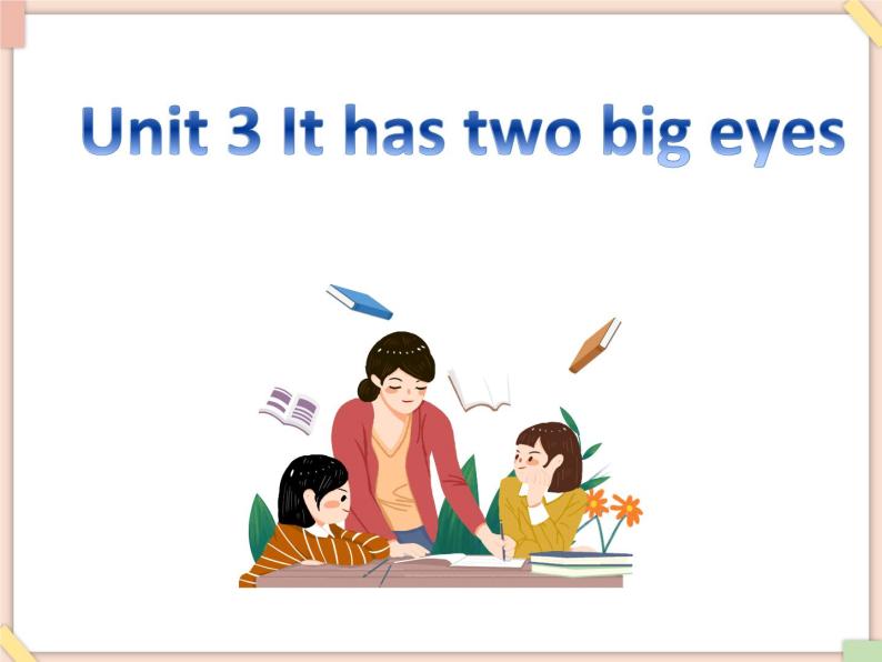 Unit 3 It has two big eyes 课件01