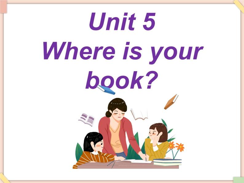 Unit 5 Where is your book 课件01