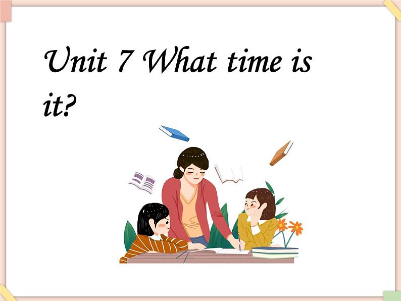 Unit7_What_time_is_it 课件PPT(无动画音频素材)01