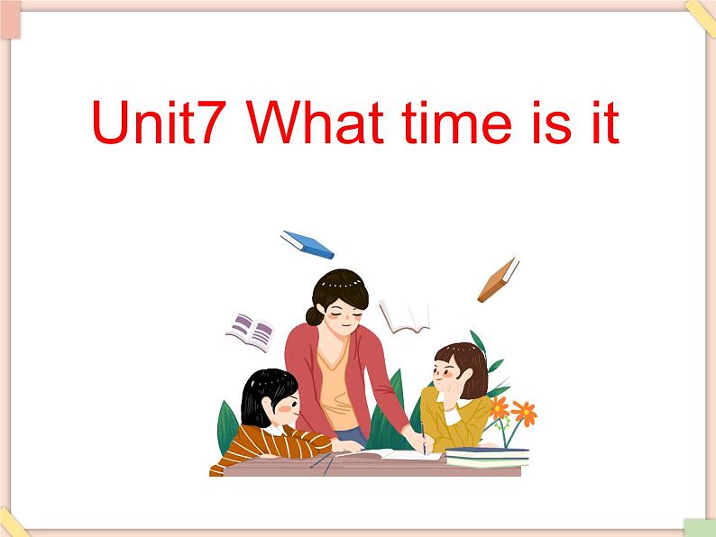 Unit7_What_time_is_it 课件PPT(无动画音频素材)01