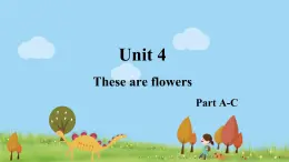 湘少4年級(jí)英語(yǔ)上冊(cè) Unit 4 These are flowers PPT課件+教案