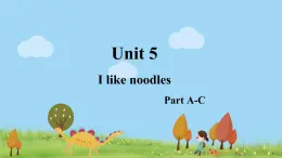 湘少4年級(jí)英語(yǔ)上冊(cè) Unit 5 I like noodles PPT課件+教案