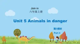 外研剑桥版英语6年级上册 Unit5 Animals in danger第3课时(4) PPT课件