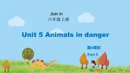 外研剑桥版英语6年级上册 Unit5 Animals in danger第4课时(5) PPT课件