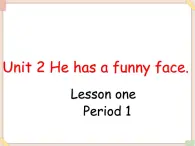 重大版小學四年級上冊英語課件unit 2 he has a funny face lesson 1 課件
