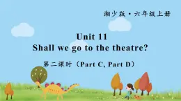 湘少英語(yǔ)6年級(jí)上冊(cè) Unit 11 第二課時(shí)（Part C，Part D） PPT課件