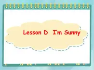 04三年级上册英语课件-Lesson D I'm Sunny ∣川教版(三年级起点)