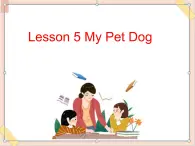 四年级上册英语课件-Unit 3 lesson 5 my pet dog 课件