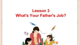 五年级上册英语课件-Unit 3 lesson 3 what's your father's job？ ∣川教版(三年级起点)