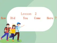 六年级上册英语课件-Unit2 lesson 2 how did you come here？ ∣川教版(三年级起点)