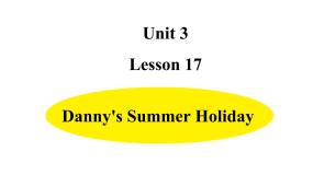 小学冀教版 (三年级起点)Lesson17 Danny's Summer Holiday教学演示课件ppt