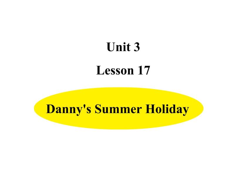 六年级下册英语课件-Unit 3-Lesson 17 Danny's Summer Holiday  冀教版（三起）(共12张PPT)01