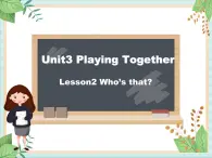 北师大三起三上英语 Unit 3Lesson2_Who’s_that？教学课件